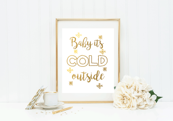 Baby It's Cold Outside - Holiday Gold Foil Print