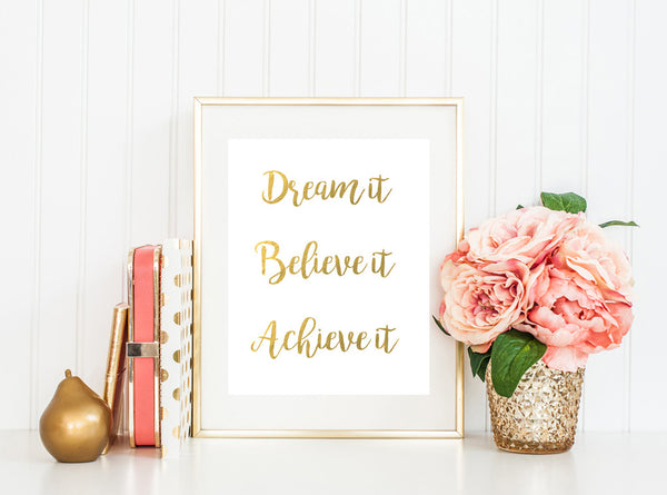Dream it, Believe it, Achieve it - Gold Foil Print - Boho Beauties Collection