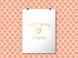 Good Morning Gorgeous - Gold Foil Print