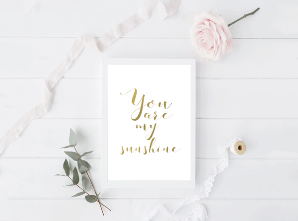 You Are My Sunshine Foil Print